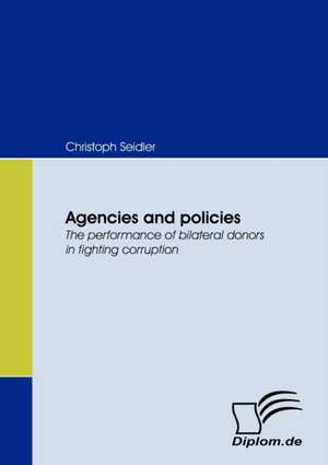 Agencies and Policies. the Performance of Bilateral Donors in Fighting Corruption: Das Fallbeispiel Ryanair in Bremen de Christoph Seidler