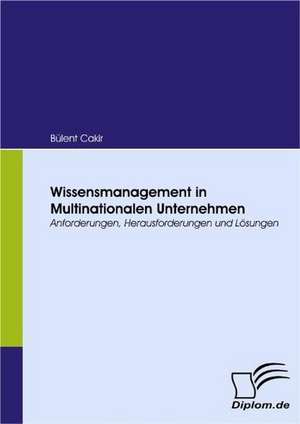 Wissensmanagement in Multinationalen Unternehmen de Bülent Cakir