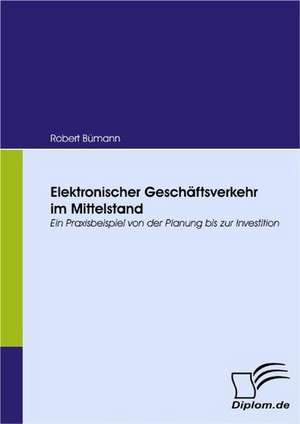 Elektronischer Gesch Ftsverkehr Im Mittelstand: Effective Knowledge Management by Using Web Based Collaboration Technology de Robert Bümann