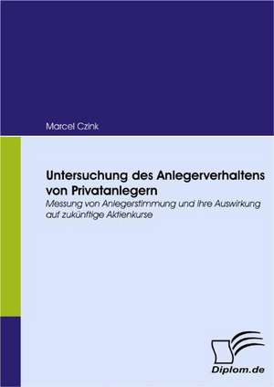 Untersuchung Des Anlegerverhaltens Von Privatanlegern: Vertikale Versus Horizontale Integration de Marcel Czink