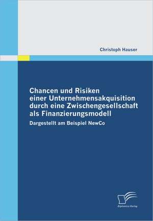 Chancen Und Risiken Einer Unternehmensakquisition Durch Eine Zwischengesellschaft ALS Finanzierungsmodell: Chinas Un-Politik Seit Der Zeitenwende 1989 de Christoph Hauser