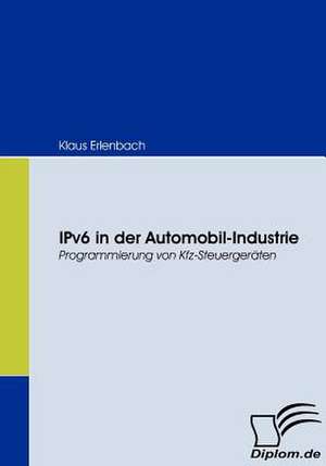 Ipv6 in Der Automobil-Industrie: Politische Konomie - Die Uns Alle Angeht" de Klaus Erlenbach