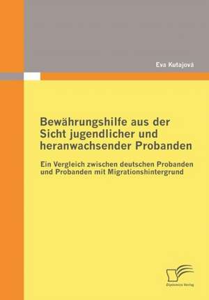 Bew Hrungshilfe Aus Der Sicht Jugendlicher Und Heranwachsender Probanden: Zum Wandel Eines Ressentiments Im Ffentlichen Diskurs de Eva Kutajová