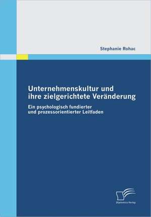 Unternehmenskultur Und Ihre Zielgerichtete Ver Nderung: Zum Wandel Eines Ressentiments Im Ffentlichen Diskurs de Stephanie Rohac