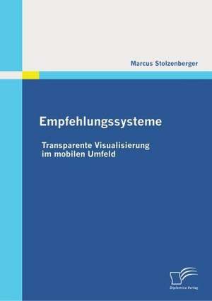 Empfehlungssysteme: Transparente Visualisierung Im Mobilen Umfeld de Marcus Stolzenberger