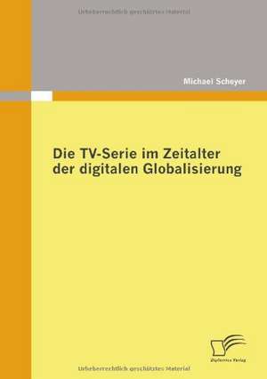 Die TV-Serie Im Zeitalter Der Digitalen Globalisierung: Rechtsform Fur Die Verm Gens Bertragung Im Rahmen Der Nachfolgeplanung de Michael Scheyer