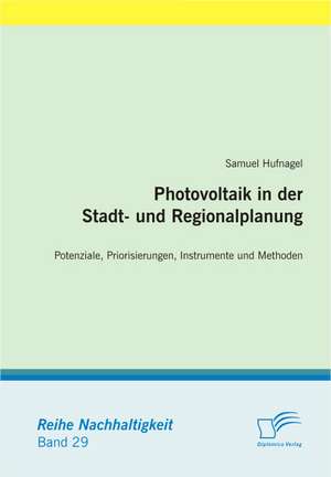 Photovoltaik in Der Stadt- Und Regionalplanung: Eine Volkswirtschaftliche Analyse Verschiedener ANS Tze de Samuel Hufnagel