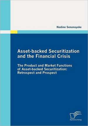 Asset-Backed Securitization and the Financial Crisis: Eine Empirische Analyse Des Anwendungsstandes in Deutschen Energieversorgungsunternehmen de Nadine Senanayake