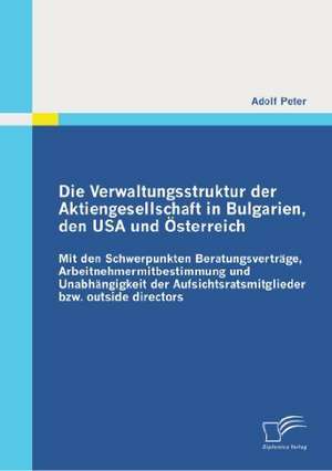 Die Verwaltungsstruktur Der Aktiengesellschaft in Bulgarien, Den USA Und Sterreich: Bilanzierung Nach Ugb/IAS/Us-GAAP de Adolf Peter