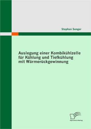 Auslegung Einer Kombikuhlzelle Fur Kuhlung Und Tiefkuhlung Mit Warmeruckgewinnung: Die Auswahl Des Passenden Sponsorships ALS Instrument Der Markenkommunikation de Stephan Senger