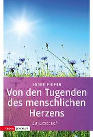 Von den Tugenden des menschlichen Herzens de Josef Pieper