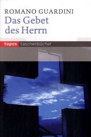 Das Gebet des Herrn de Romano Guardini