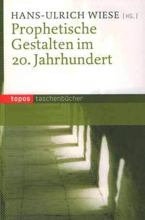 Prophetische Gestalten im 20. Jahrhundert de Hans-Ulrich Wiese