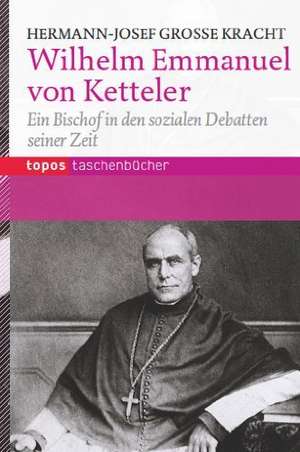 Wilhelm Emanuel Ketteler de Hermann-Josef Große Kracht