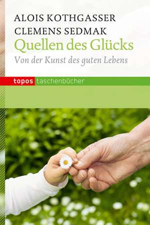 Quellen des Glücks de Alois Kothgasser