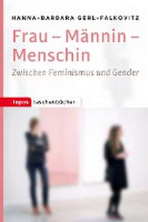 Frau - Mannin - Menschin de Hanna-Barbara Gerl-Falkovitz