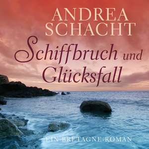 Schiffbruch und Glücksfall de Andrea Schacht