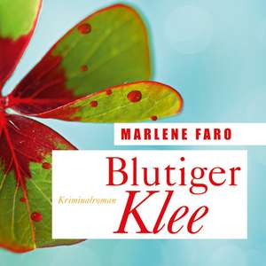 Blutiger Klee de Marlene Faro