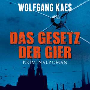 Das Gesetz der Gier de Wolfgang Kaes