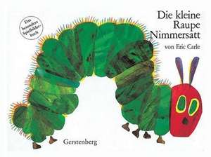 Die kleine Raupe Nimmersatt de Eric Carle