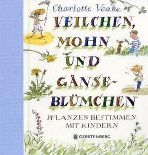 Veilchen, Mohn und Gänseblümchen de Charlotte Voake