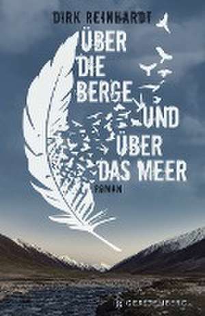 Über die Berge und über das Meer de Dirk Reinhardt