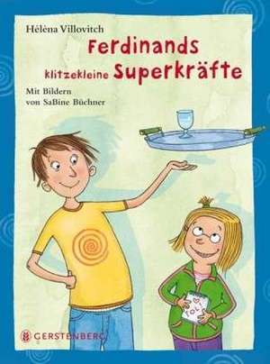 Ferdinands klitzekleine Superkräfte de Hélèna Villovitch