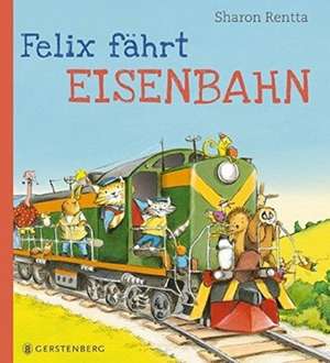 Felix fährt Eisenbahn de Sharon Rentta