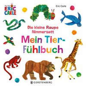 Die kleine Raupe Nimmersatt - Mein Tier-Fühlbuch de Eric Carle