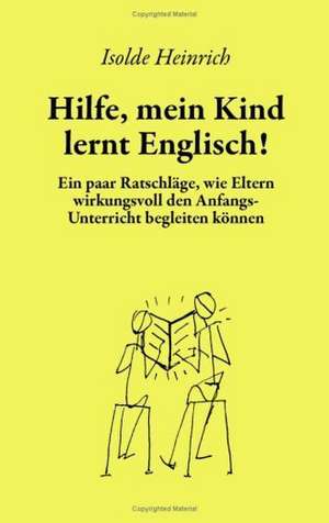 Hilfe, mein Kind lernt Englisch! de Isolde Heinrich