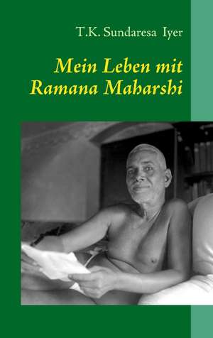 Mein Leben mit Ramana Maharshi de T. K. Sundaresa Iyer