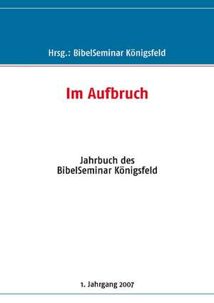 Im Aufbruch de Königsfeld BibelSeminar