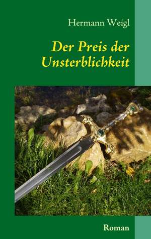 Der Preis der Unsterblichkeit de Hermann Weigl