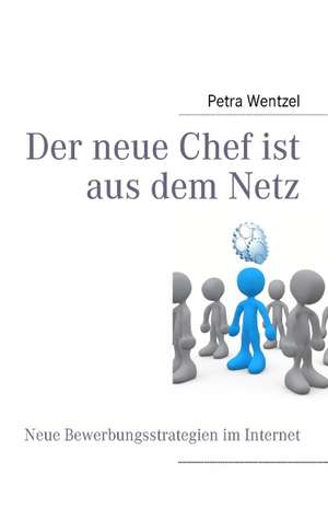 Der neue Chef ist aus dem Netz de Petra Wentzel