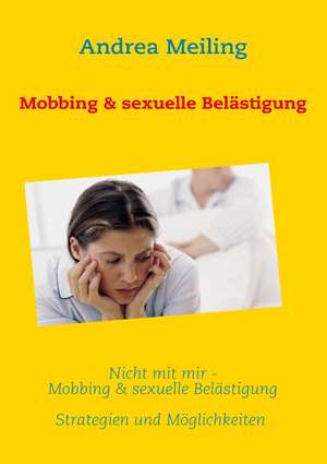 Nicht mit mir - Mobbing & sexuelle Belästigung de Andrea Meiling