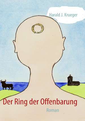 Der Ring der Offenbarung de Harald J. Krueger