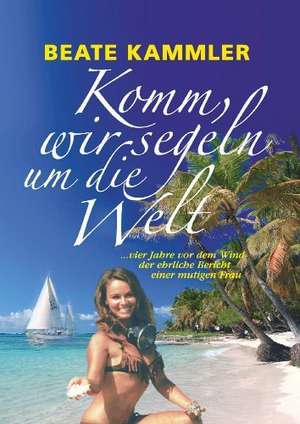 Komm, wir segeln um die Welt de Beate Kammler