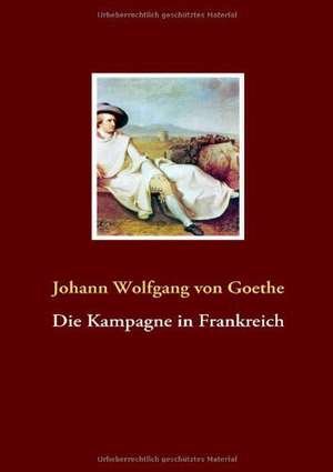 Die Kampagne in Frankreich de Johann Wolfgang von Goethe