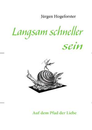 Langsam schneller sein de Jürgen Hogeforster