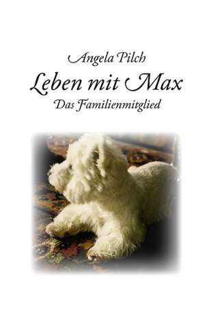 Leben mit Max de Angela Pilch