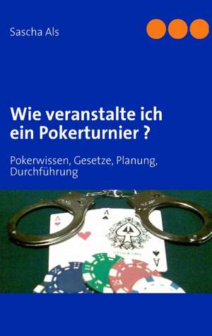 Wie veranstalte ich ein Pokerturnier ? de Sascha Als