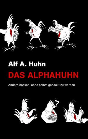 Das Alphahuhn de Alf A. Huhn