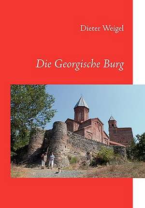 Die Georgische Burg de Dieter Weigel