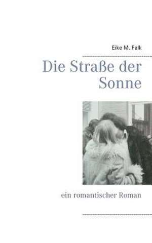 Die Straße der Sonne de Eike Michael Falk