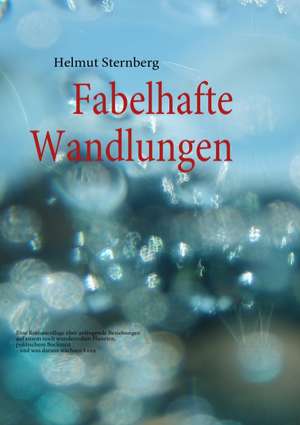 Fabelhafte Wandlungen de Helmut Sternberg