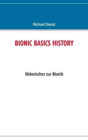 BIONIC BASICS HISTORY de Michael Dienst