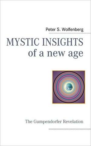 Mystic Insights of a New Age: Miteinander-Fureinander E.V de Peter S. Wolfenberg