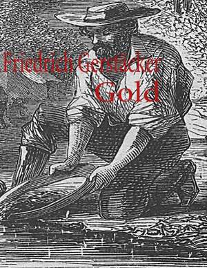 Gold de Friedrich Gerstäcker