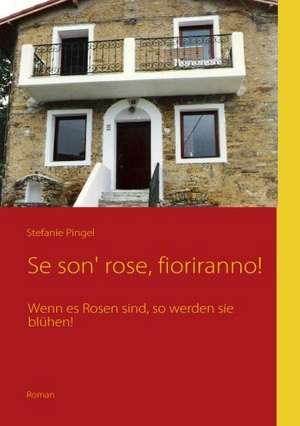 Se son' rose, fioriranno! de Stefanie Pingel