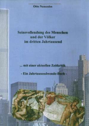 Seinsvollendung des Menschen und der Völker im dritten Jahrtausend de Otto Namenlos